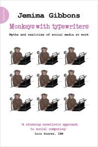 Monkeys With Typewriters Myths And Realities Of Social Media At Work 1st Edition Jemima Gibbons