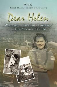 Dear Helen Wartime Letters From A Londoner To Her American Pen Pal 1st Edition Russell M Jones John H Swanson