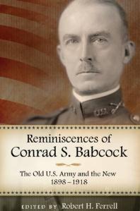 Reminiscences Of Conrad S Babcock The Old U S Army And The New 18981918 1st Edition Robert H Ferrell