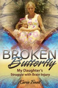 Broken Butterfly My Daughters Struggle With Brain Injury 1st Edition Karin Finell