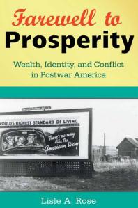 Farewell To Prosperity Wealth Identity And Conflict In Postwar America 1st Edition Lisle A Rose