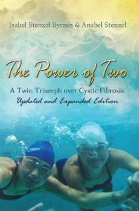 The Power Of Two A Twin Triumph Over Cystic Fibrosis Updated And Expanded Edition 1st Edition Isabel Stenzel Byrnes Anabel Stenzel