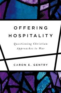 Offering Hospitality Questioning Christian Approaches To War 1st Edition Caron E Gentry