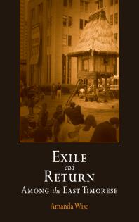Exile And Return Among The East Timorese 1st Edition Amanda Wise