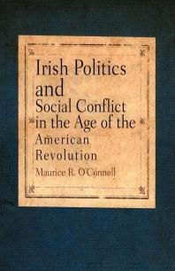Irish Politics And Social Conflict In The Age Of The American Revolution 1st Edition Maurice R Oconnell
