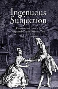 Ingenuous Subjection Compliance And Power In The Eighteenthcentury Domestic Novel 1st Edition Helen Thompson