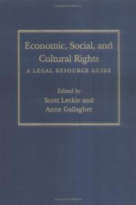 Economic Social And Cultural Rights A Legal Resource Guide 1st Edition Scott Leckie Anne Gallagher