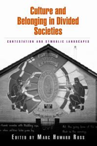 Culture And Belonging In Divided Societies Contestation And Symbolic Landscapes 1st Edition Marc Howard Ross