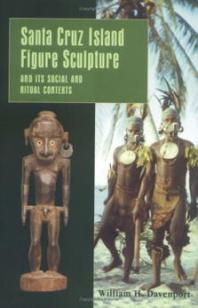Santa Cruz Island Figure Sculpture And Its Social And Ritual Contexts 1st Edition William H Davenport