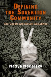 Defining The Sovereign Community The Czech And Slovak Republics 1st Edition Nadya Nedelsky