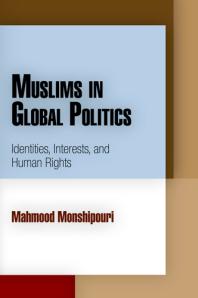 Muslims In Global Politics Identities Interests And Human Rights 1st Edition Mahmood Monshipouri