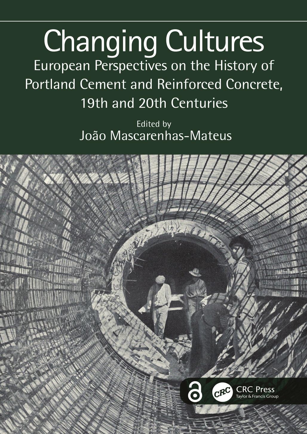Changing Cultures European Perspectives On The History Of Portland Cement And Reinforced Concrete 19th And 20th Centuries Joo Mascarenhasmateus