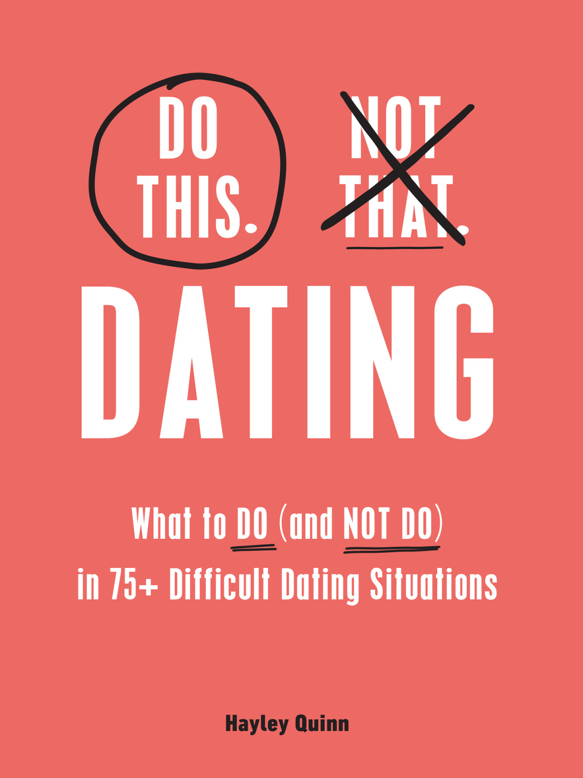 Do This Not That What To Do And Not Do In 75 Difficult Dating Situations Hayley Quinn