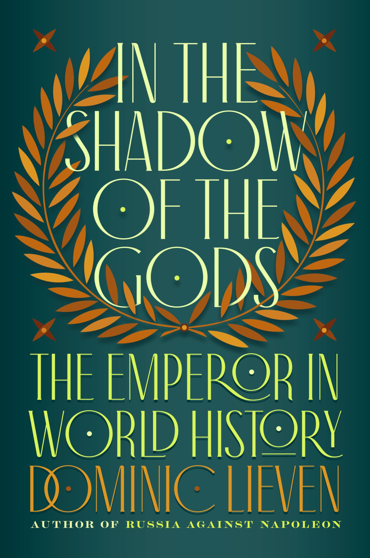 In The Shadow Of The Gods The Emperor In World History 1st Edition Dominic Lieven