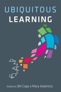 Ubiquitous Learning 1st Edition Bill Cope Timothy Cash Mary Kalantzis Simon J Appleford Patrick Berry Jack Brighton Bertram C Bruce Amber Buck Nicholas C Burbules Orville Vernon Burton