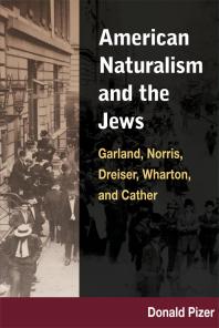 American Naturalism And The Jews Garland Norris Dreiser Wharton And Cather 1st Edition Donald Pizer