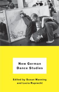 New German Dance Studies 1st Edition Susan Manning Sabine Huschka Lucia Ruprecht Maaike Bleeker Franz Anton Cramer Kate Elswit Susanne Franco Susan Funkenstein Jens Richard Giersdorf Yvonne Hardt