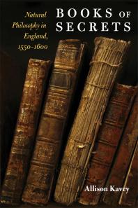Books Of Secrets Natural Philosophy In England 15501600 1st Edition Allison Kavey
