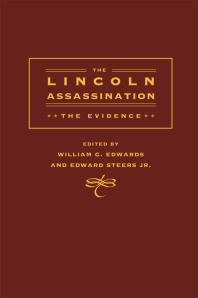 The Lincoln Assassination The Evidence 1st Edition William C Edwards Edward Steers