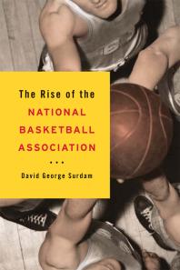 The Rise Of The National Basketball Association 1st Edition David George Surdam
