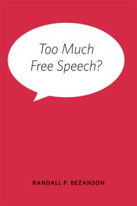 Too Much Free Speech 1st Edition Randall P Bezanson