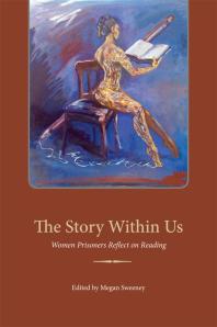 The Story Within Us Women Prisoners Reflect On Reading 1st Edition Megan Sweeney