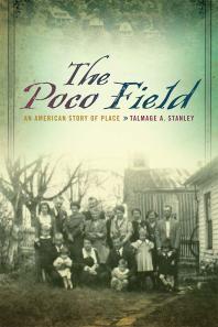 The Poco Field An American Story Of Place 1st Edition Talmage A Stanley