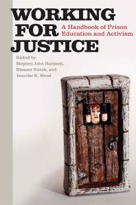 Working For Justice A Handbook Of Prison Education And Activism 1st Edition Stephen John Hartnett Bryan J Mccann Eleanor Novek Jennifer K Wood David Coogan Craig Lee Engstrom Jeralyn Faris Stephen J Hartnett Edward A Hinck Shelly Schaefer Hinck