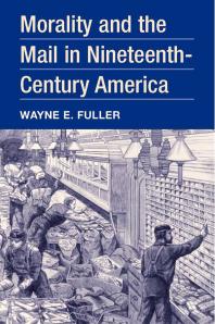 Morality And The Mail In Nineteenthcentury America 1st Edition Wayne E Fuller