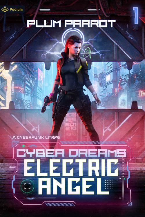 Electric Angel A Cyberpunk Litrpg Cyber Dreams Book 1 Plum Parrot