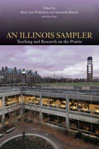 An Illinois Sampler Teaching And Research On The Prairie 1st Edition Maryann Winkelmes Antoinette Burton Kyle Mays