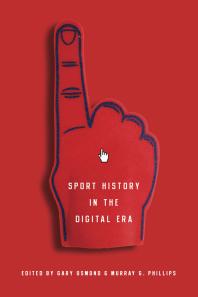 Sport History In The Digital Era 1st Edition Gary Osmond Murray G Phillips
