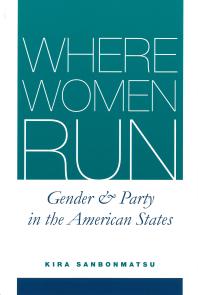 Where Women Run Gender And Party In The American States 1st Edition Kira Sanbonmatsu