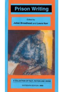 Prison Writing A Collection Of Fact Fiction And Verse 1st Edition Julian Broadhead Laura Kerr