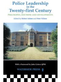 Police Leadership In The 21st Century Philosophy Doctrine And Developments 1st Edition Robert Adlam Peter Villiers