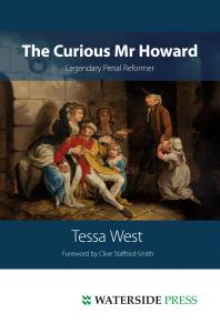 The Curious Mr Howard Legendary Prison Reformer 1st Edition Tessa West