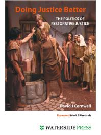 Doing Justice Better The Politics Of Restorative Justice 1st Edition David J Cornwell