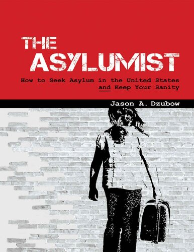 Asylumist How To Seek Asylum In The United States And Keep Your Sanity Jason A Dzubow