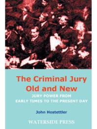 Criminal Jury Old And New Jury Power From Early Times To The Present Day 1st Edition John Hostettler