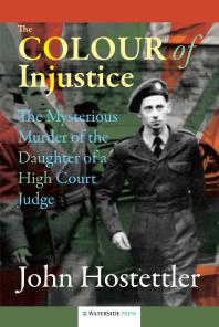 The Colour Of Injustice The Mysterious Murder Of The Daughter Of A High Court Judge 1st Edition John Hostettler