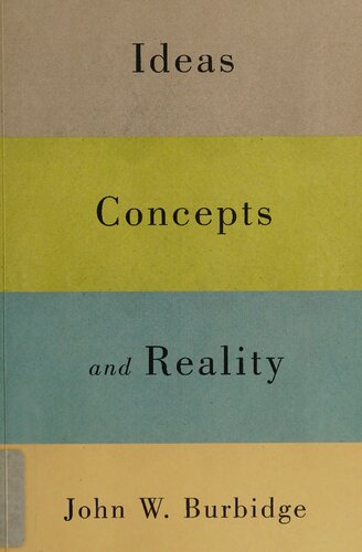 Ideas Concepts And Reality John W Burbidge
