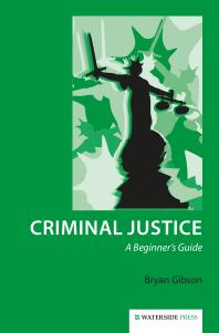 Criminal Justice A Beginners Guide 1st Edition Bryan Gibson