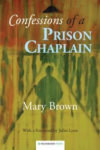 Confessions Of A Prison Chaplain 1st Edition Mary Brown Juliet Lyon