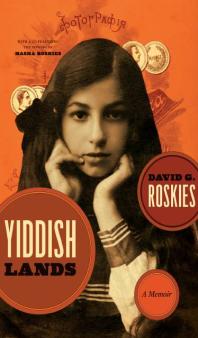 Yiddishlands A Memoir 1st Edition David G Roskies