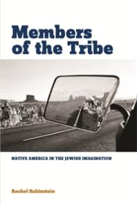 Members Of The Tribe Native America In The Jewish Imagination 1st Edition Rachel Rubinstein