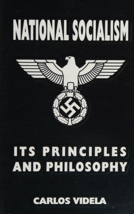 National Socialism Its Principles And Philosophy Carlos Videla