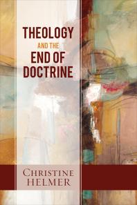 Theology And The End Of Doctrine Christine Helmer