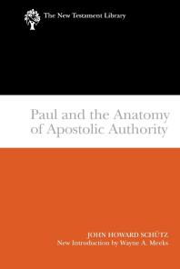 Paul And The Anatomy Of Apostolic Authority John Howard Schutz Professor Wayne A Meeks