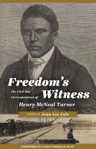 Freedoms Witness The Civil War Correspondence Of Henry Mcneal Turner 1st Edition Jean Lee Cole Aaron Sheehandean