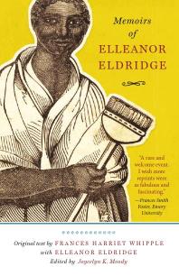 Memoirs Of Elleanor Eldridge 1st Edition Frances H Whipple Elleanor Eldridge Joycelyn Moody